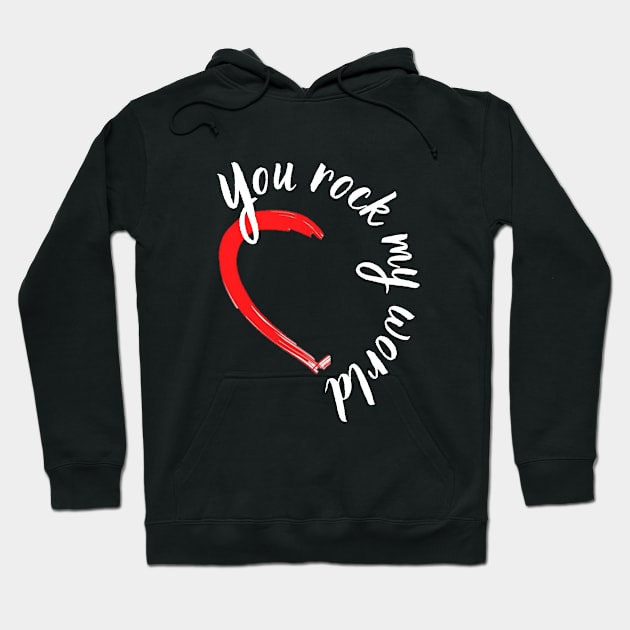 You rock my world Hoodie by Piedra Papel & Tijera